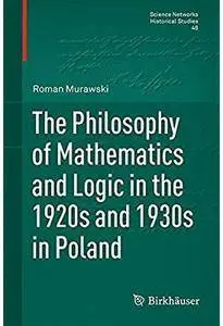 The Philosophy of Mathematics and Logic in the 1920s and 1930s in Poland [Repost]