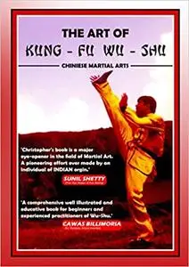 The Art of Kung Fu Wu Shu: Chinese Martial Arts