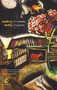 Andrej Belyj - Il colombo d'argento