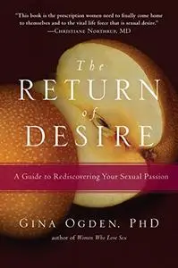 The Return of Desire: A Guide to Rediscovering Your Sexual Passion