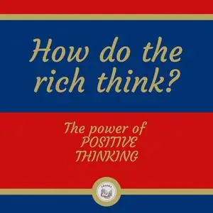 «HOW DO THE RICH THINK?» by LIBROTEKA