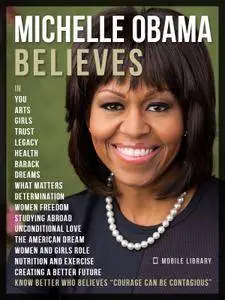 Michelle Obama Believes: Know better who believes "Courage Can Be Contagious"