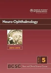 2014-2015 Basic and Clinical Science Course (BCSC): Section 5: Neuro-Ophthalmology