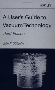 A User's Guide to Vacuum Technology, 3rd Edition