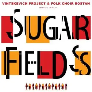 Vintskevich Project and Folk Choir Rostan - Sugar Fields (2021) [Official Digital Download 24/96]