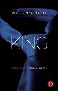 Meghan March - King. Un re senza regole