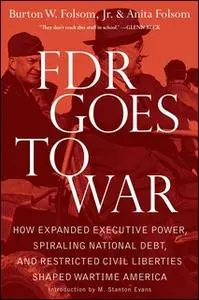 «FDR Goes to War» by Burton W. Folsom,Anita Folsom