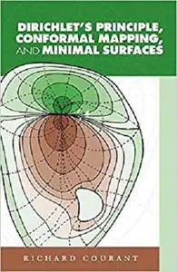 Dirichlet's Principle, Conformal Mapping, and Minimal Surfaces (Dover Books on Mathematics)
