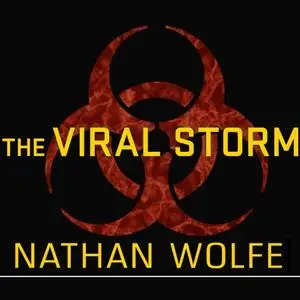The Viral Storm: The Dawn of a New Pandemic Age [Audiobook]