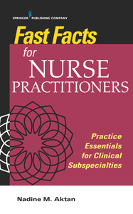 Fast Facts for Nurse Practitioners : Practice Essentials for Clinical Subspecialties