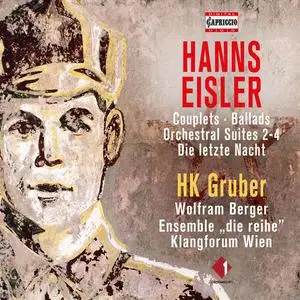 HK Gruber, Ensemble Die Reihe , Klangforum Wien, Wolfram Berger - Eisler Orchestral Suites Nos. 2, 4 & Other Works (2022)