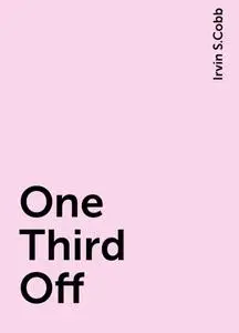 «One Third Off» by Irvin S.Cobb