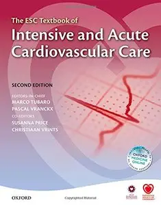 The ESC Textbook of Intensive and Acute Cardiovascular Care, 2 edition (repost)
