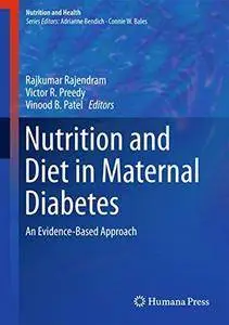 Nutrition and Diet in Maternal Diabetes: An Evidence-Based Approach (Nutrition and Health)