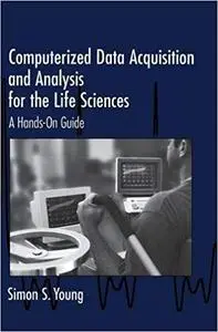 Computerized Data Acquisition and Analysis for the Life Sciences: A Hands-on Guide (Repost)