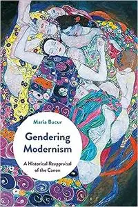Gendering Modernism: A Historical Reappraisal of the Canon