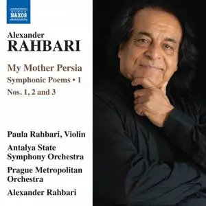 Paula Rahbari, Alexander Rahbari - My Mother Persia, Vol. 1 - Symphonic Poems Nos. 1-3 (2019)