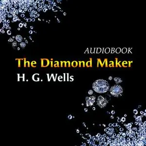 «The Diamond Maker» by H.G. Wells