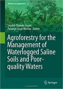 Agroforestry for the Management of Waterlogged Saline Soils and Poor-Quality Waters