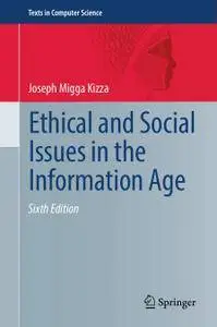 Ethical and Social Issues in the Information Age, Sixth Edition