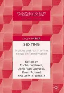 Sexting: Motives and risk in online sexual self-presentation (Palgrave Studies in Cyberpsychology)