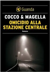Giovanni Cocco, Amneris Magella - Omicidio alla stazione centrale. Un'indagine di Stefania Valenti