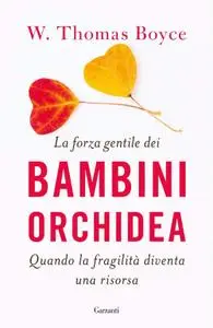 W. Thomas Boyce - La forza gentile dei bambini orchidea
