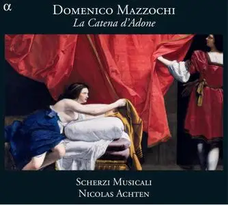 Nicolas Achten, Scherzi Musicali - Domenico Mazzocchi: La Catena d’Adone (2011)