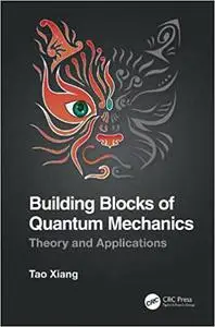 Building Blocks of Quantum Mechanics: Theory and Applications