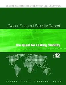 Global Financial Stability Report: The Quest for Lasting Stability, April 2012