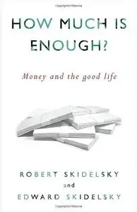 How Much is Enough? Money and the Good Life (Repost)