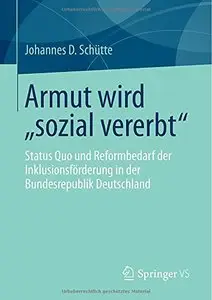 Armut wird "Sozial Vererbt": Status Quo und Reformbedarf der Inklusionsförderung in der Bundesrepublik Deutschland