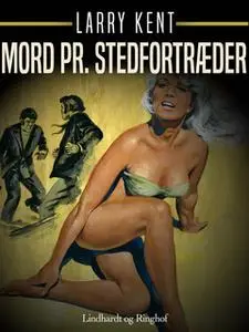 «Mord pr. stedfortræder» by Larry Kent