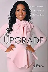 The Upgrade: Look Your Best, Feel Your Best, Be Your Best!