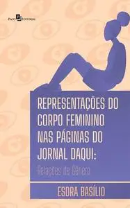 «Representações do corpo feminino nas páginas do Jornal Daqui» by Esdra Basílio