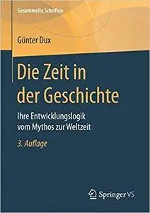 Die Zeit in der Geschichte: Ihre Entwicklungslogik vom Mythos zur Weltzeit (3rd Edition)