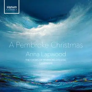 The Choirs of Pembroke College, Cambridge & Anna Lapwood - A Pembroke Carol (2022)