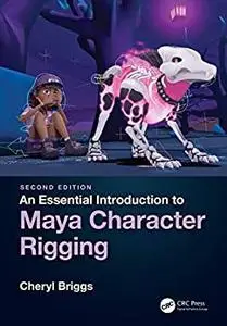 An Essential Introduction to Maya Character Rigging, 2nd Edition