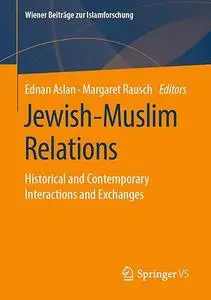 Jewish-Muslim Relations: Historical and Contemporary Interactions and Exchanges