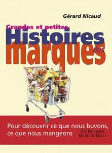 Gérard Nicaud, "Grandes et petites histoires des marques : Pour découvrir ce que nous buvons, ce que nous mangeons"