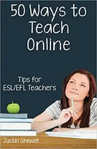 Fifty Ways to Teach Online: Tips for ESL/EFL Teachers