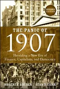 The Panic of 1907: Heralding a New Era of Finance, Capitalism, and Democracy, 2nd Edition