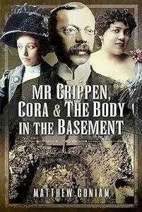 Mr Crippen, Cora and the Body in the Basement