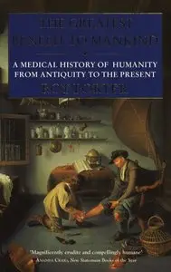 The Greatest Benefit to Mankind: A Medical History of Humanity