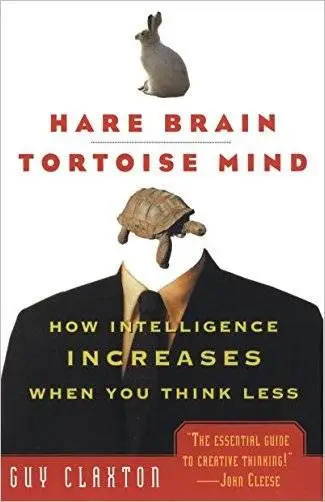 Hare Brain, Tortoise Mind: How Intelligence Increases When You Think Less