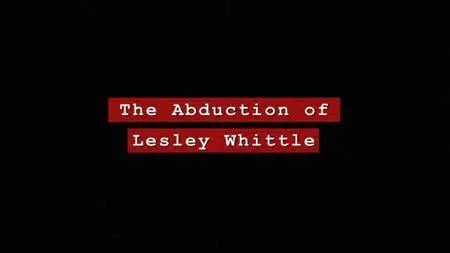 Ch5. - The Abduction of Lesley Whittle (2021)