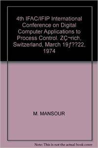4th IFAC/IFIP International Conference on Digital Computer Applications to Process Control: Zürich, Switzerland, March 19–22, 1