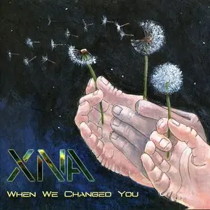 XNA - When We Changed You (2013) Digipak