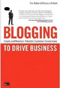 Blogging to Drive Business: Create and Maintain Valuable Customer Connections (repost)