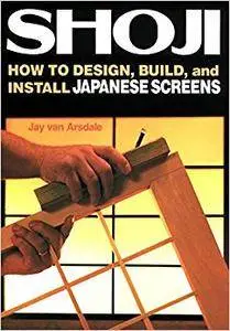 Shoji: How to Design, Build, and Install Japanese Screens (Repost)